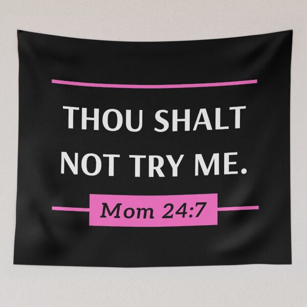 Item preview, Thou Shalt Not Try Me, Mom 24:7 designed and sold by SmileWit.