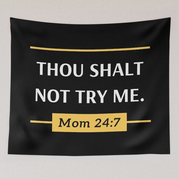 Item preview, Shalt Not Try Me, Mom 24:7 designed and sold by SmileWit.