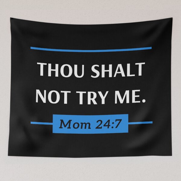 Item preview, Thou Shalt Not Try Me, Mom 24:7 designed and sold by SmileWit.