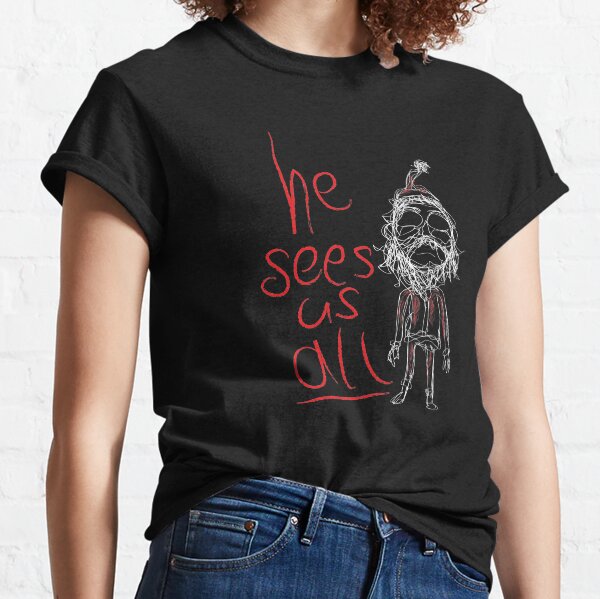 He sees us all Classic T-Shirt