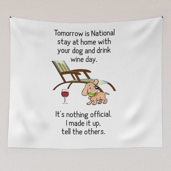 Item preview, Stay Home with the Dog and Drink Wine National Holiday Funny Witty Art A504 designed and sold by byNicol.