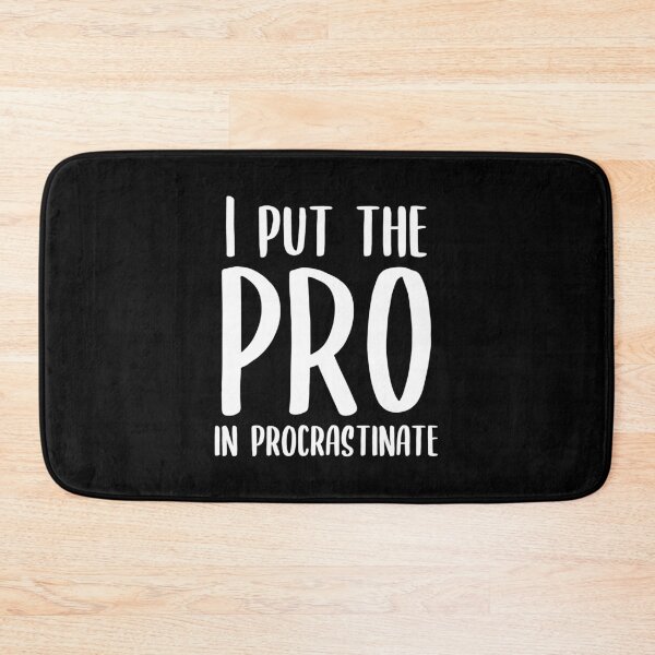 Item preview, I Put the Pro in Procrastinate designed and sold by kapotka.