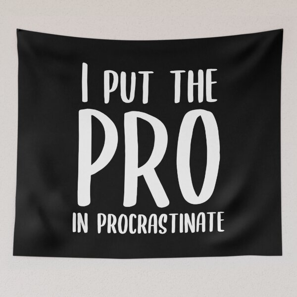 Item preview, I Put the Pro in Procrastinate designed and sold by kapotka.