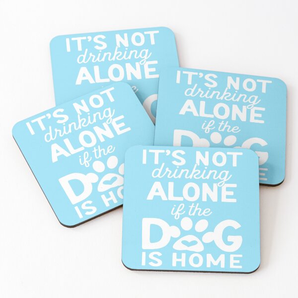 Item preview, It's Not Drinking Alone If The Dog Is Home designed and sold by starsdesigns.