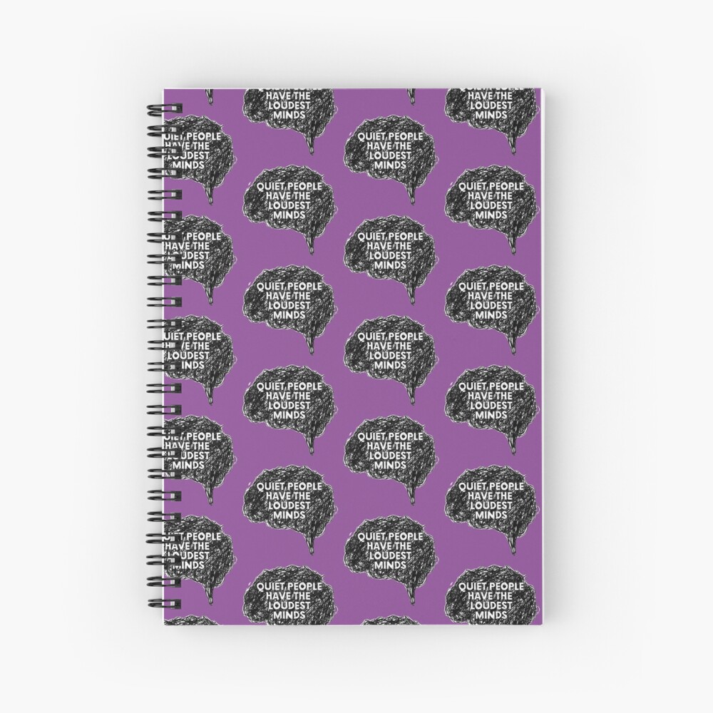 Quiet People Have The Loudest Minds ©chunkamunka Spiral Notebook By