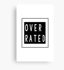 Overrated Canvas Print