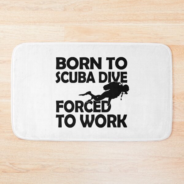 Item preview, Born to Scuba Dive, Forced to Work. designed and sold by flipper42.
