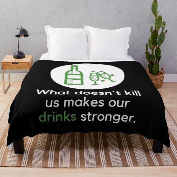 Item preview, What Doesn't Kill Us Makes Our Drinks Stronger designed and sold by SmileWit.