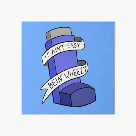 It ain't easy bein' wheezy Art Board Print