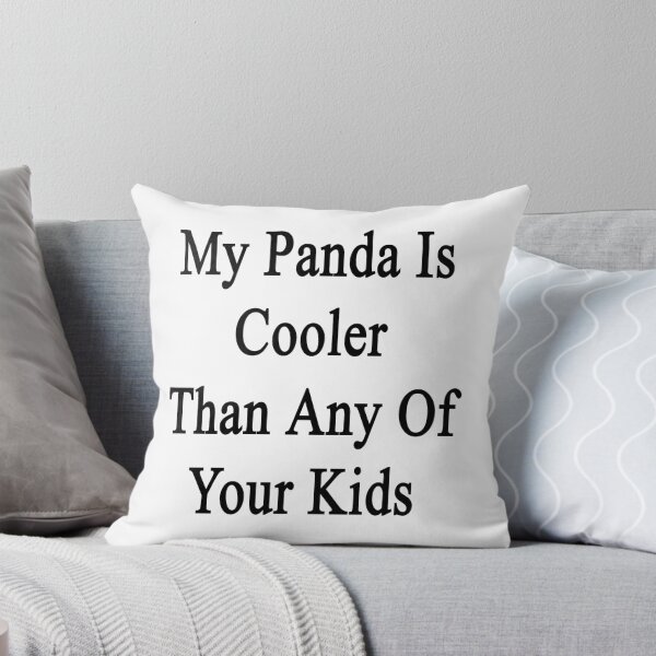 Item preview, My Panda Is Cooler Than Any Of Your Kids  designed and sold by supernova23.