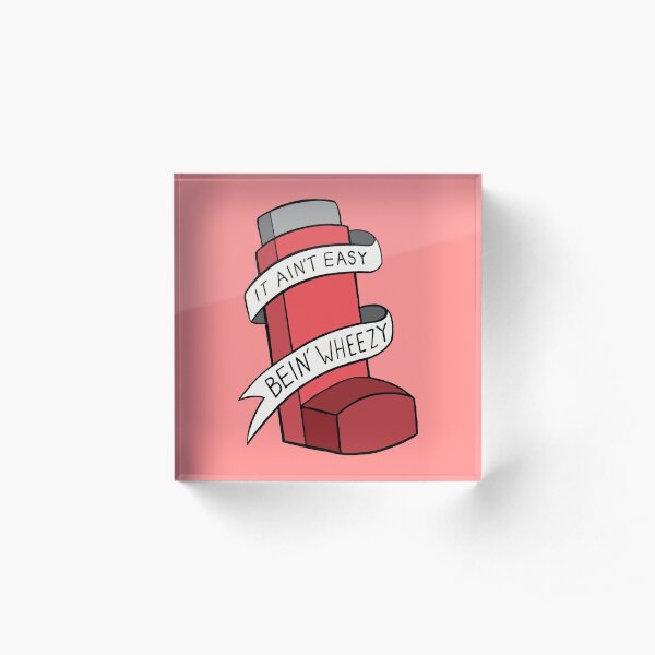 It ain't easy bein' wheezy (Red) Acrylic Block