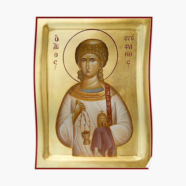 St Stephen the First Martyr and Deacon Poster