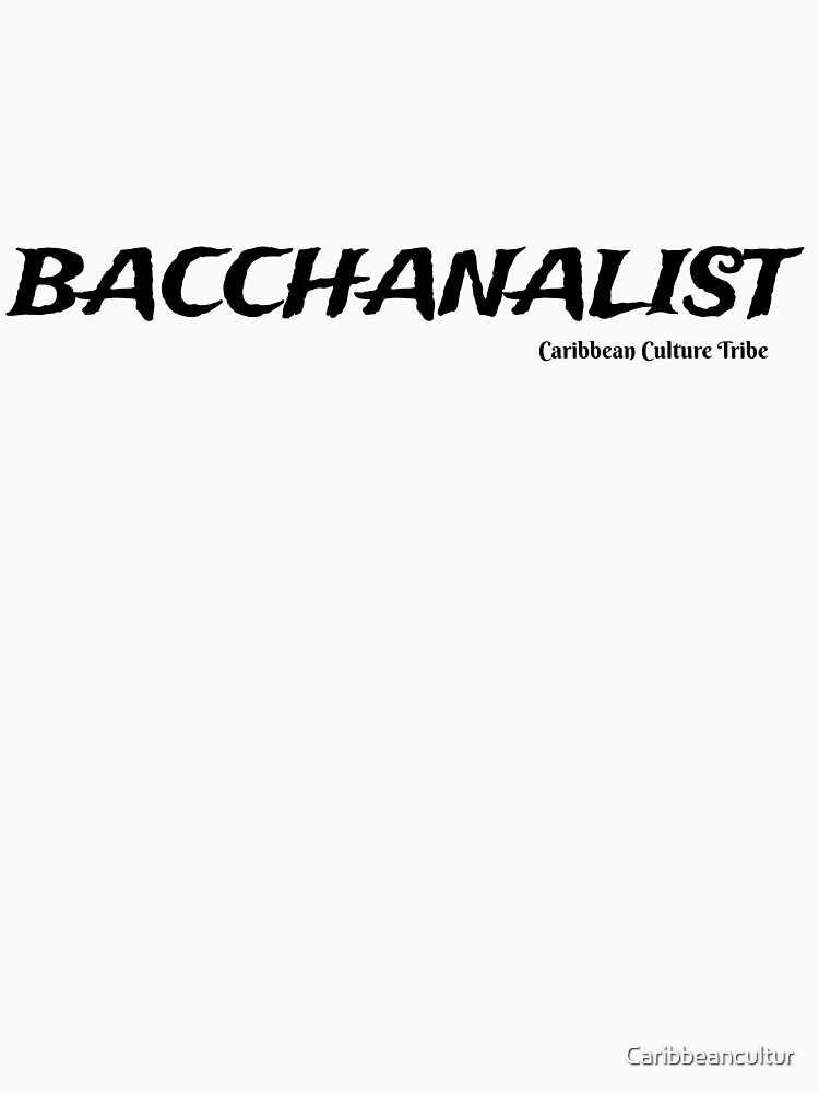 Bacchanalist Caribbean Carnival - Black Font by Caribbeancultur