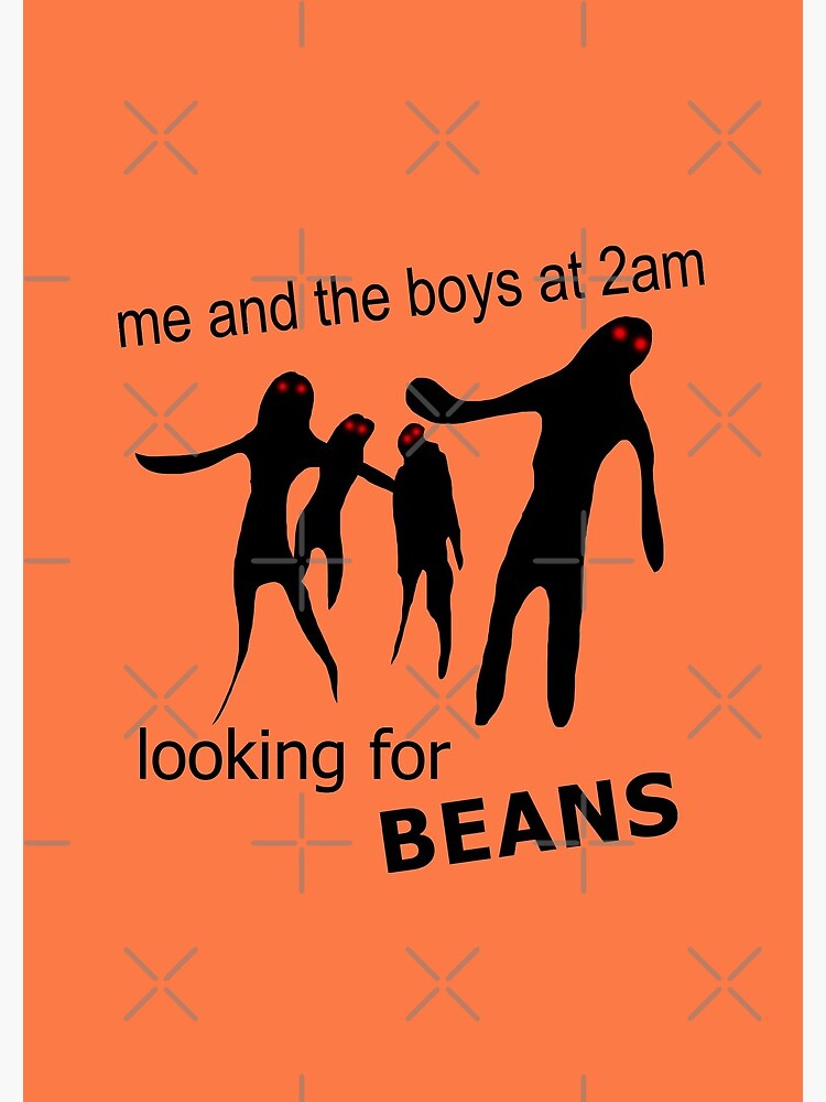 Me and the Boys at 2am Looking for Beans Meme by Barnyardy