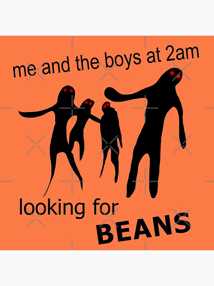 Me And The Boys At 2am Looking For Beans