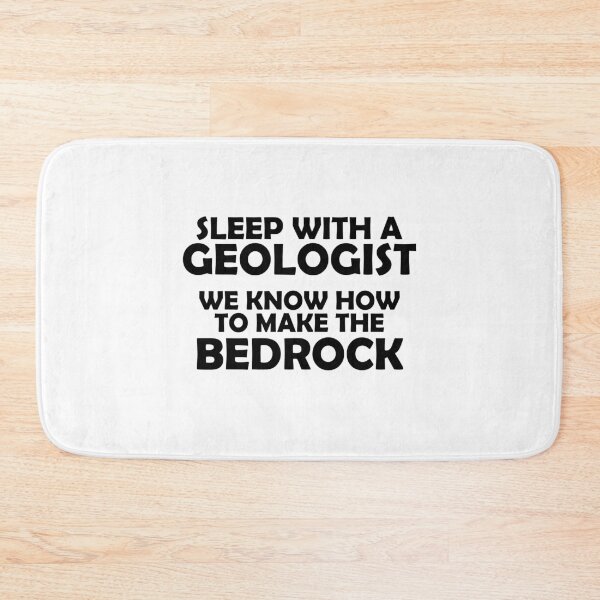 Item preview, Sleep with a Geologist We know how to make the BEDROCK! designed and sold by flipper42.