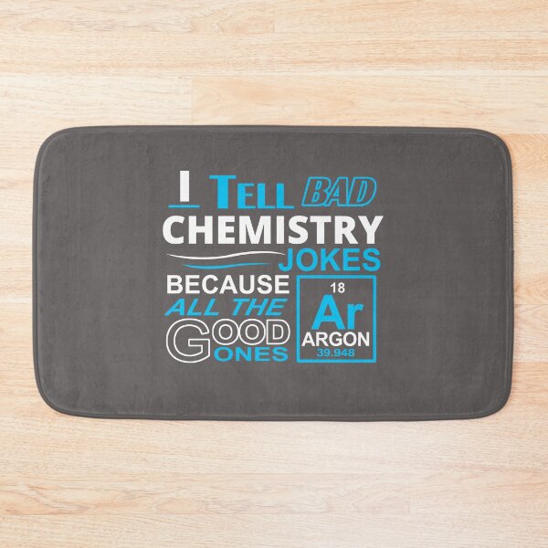 Item preview, I Tell Bad Chemistry Jokes Because All The Good Ones Argon designed and sold by flipper42.