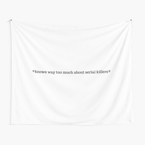 Knows Way Too Much About Serial Killers Tapestry