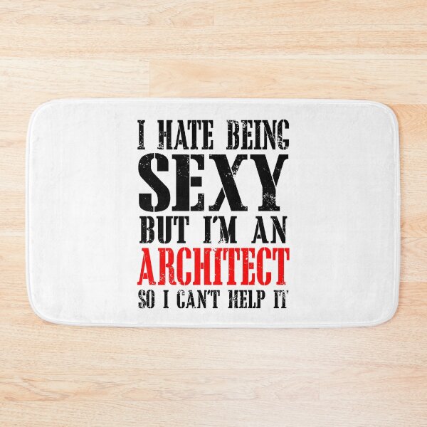Item preview, I Hate Being Sexy, But I'm an Architect so I can't help it. designed and sold by flipper42.