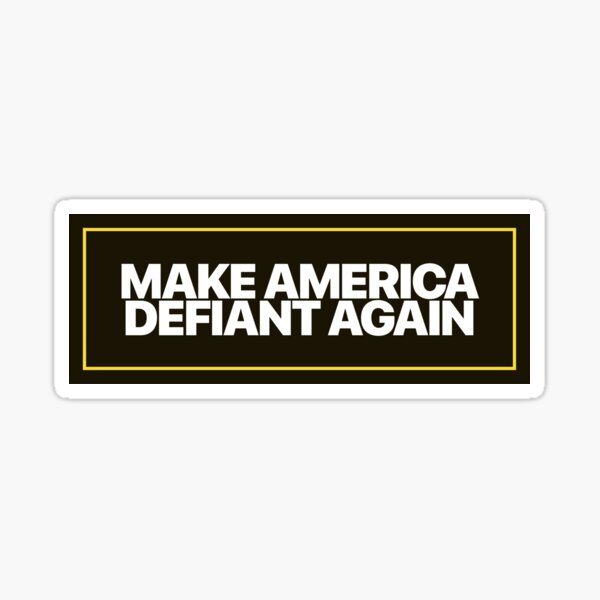 Make America Defiant Again Sticker