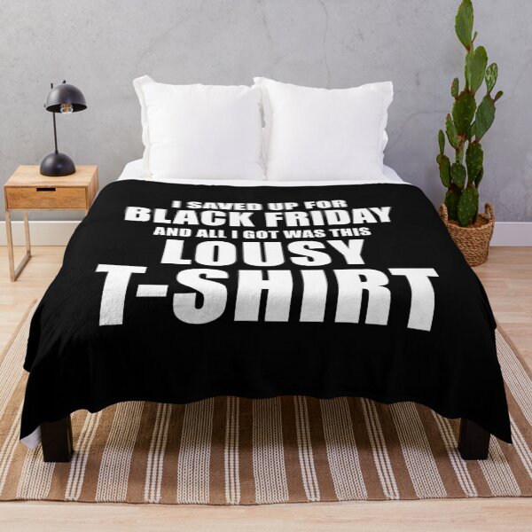 Item preview, I Saved Up For Black Friday and All I Got Was This Lousy designed and sold by quoteedesigns.