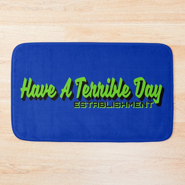 Item preview, Have A Terrible Day Establishment Funny Political designed and sold by CharJens.