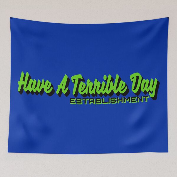 Item preview, Have A Terrible Day Establishment Funny Political designed and sold by CharJens.