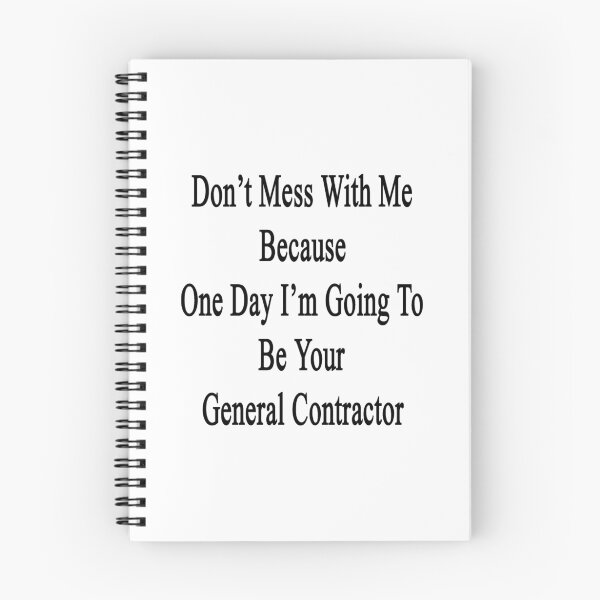 Item preview, Don't Mess With Me Because One Day I'm Going To Be Your General Contractor designed and sold by supernova23.