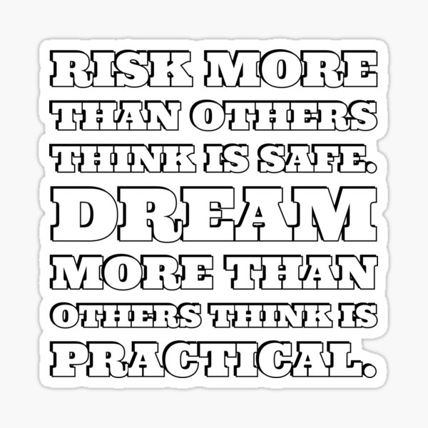 risk-more-than-others-think-is-safe-dream-more-than-others-think-is