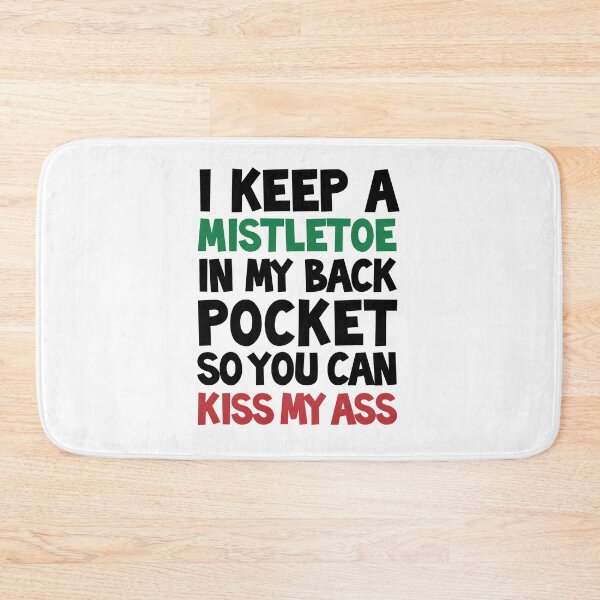 Item preview, Funny Christmas T-Shirt - I KEEP A  MISTLETOE IN MY BACK POCKET SO YOU CAN KISS MY ASS designed and sold by granimatedesign.