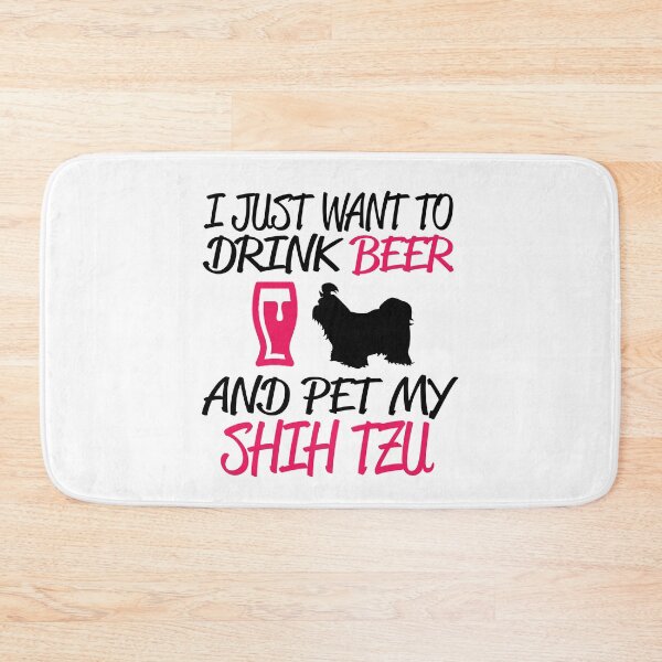 Item preview, I Jusr Want To Drink Beer and Pet My Shih Tzu designed and sold by flipper42.