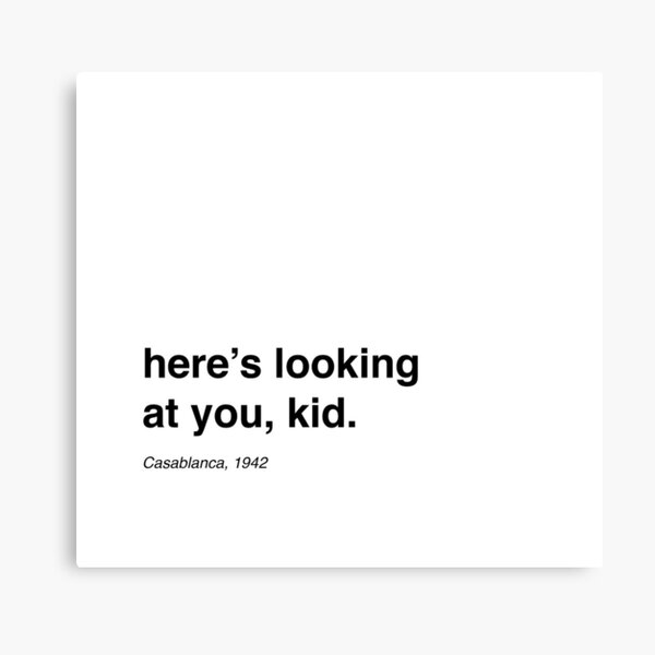 Casablanca - Here's looking at you , Kid. Canvas Print