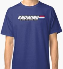 Knowing is How you Know Stuff (Flip the Table) Classic T-Shirt