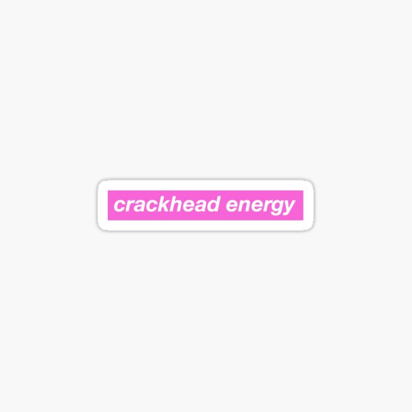 Crackhead Energy Pink Sticker For Sale By Lil Aquarius Redbubble 3498