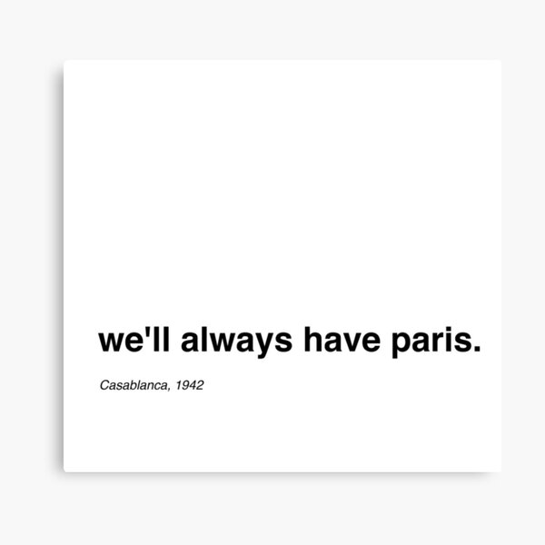 Casablanca - We'll Always have Paris. Canvas Print
