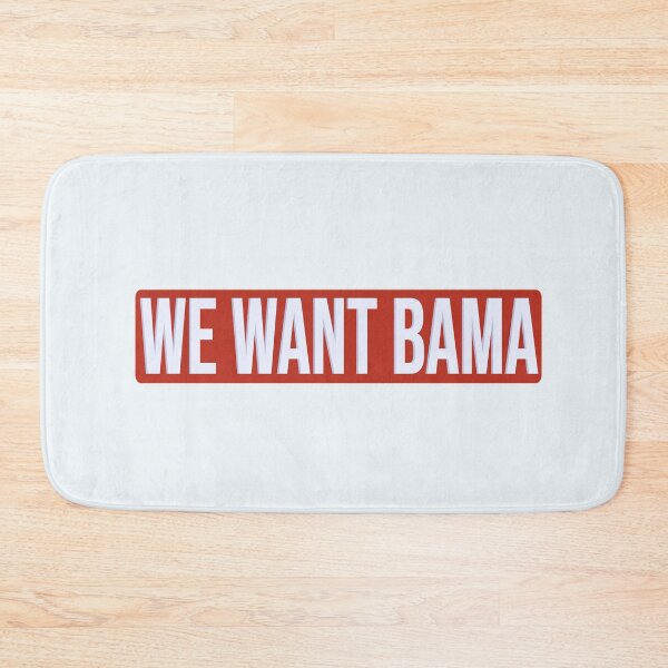 Item preview, We Want Bama designed and sold by one-broke-kid.
