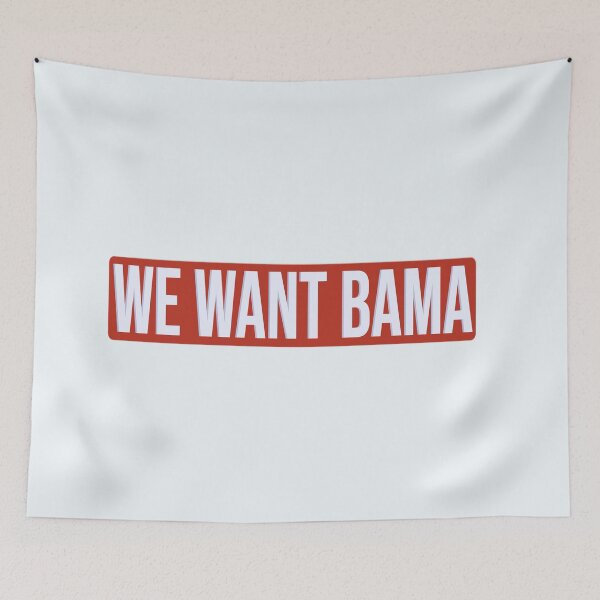 Item preview, We Want Bama designed and sold by one-broke-kid.