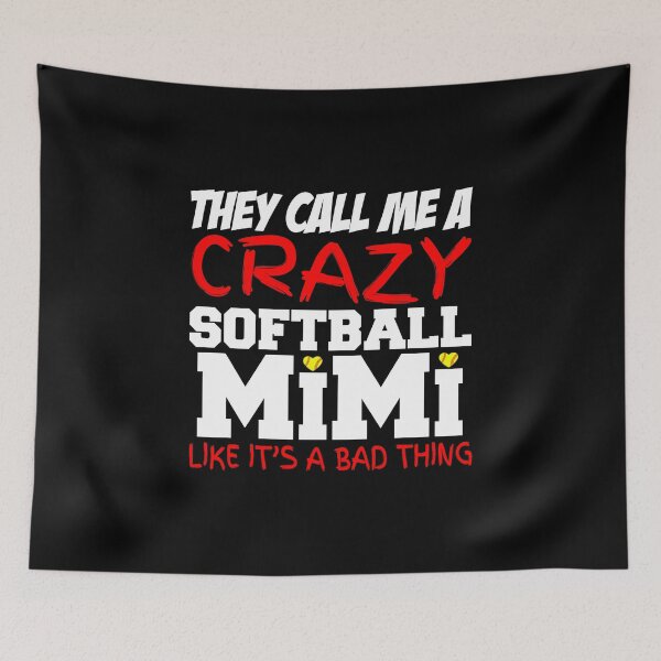 Item preview, They Call Me A Crazy Softball Mimi Like It's A Bad Thing designed and sold by nikkidawn74.