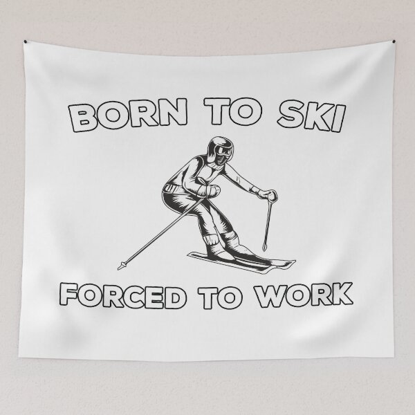 Item preview, Born To Ski Forced To Work designed and sold by teesaurus.