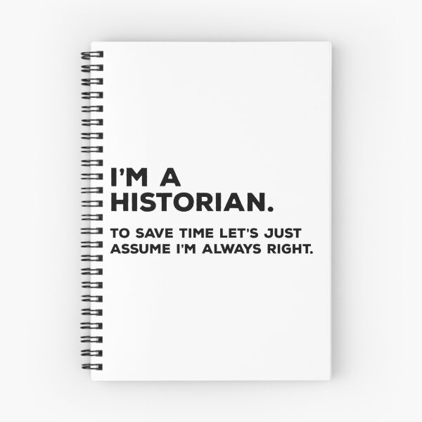 Item preview, I'm A Historian To Save Time Let's Just Assume I'm Always Right designed and sold by teesaurus.