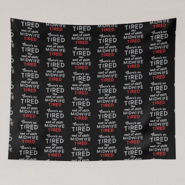 Item preview, There's no TIRED like end of shift MIDWIFE tired! designed and sold by jazzydevil.