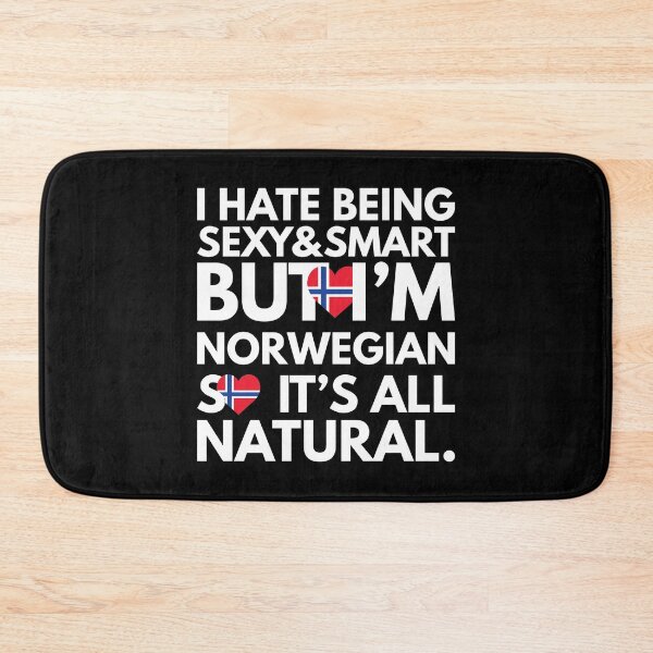 Item preview, Hate Being Sexy and Smart, But I am Norwegian, It is All Natural.  designed and sold by elhefe.