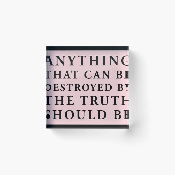 Item preview, anything that can be destroyed by the truth should be designed and sold by QuoteSpirations.