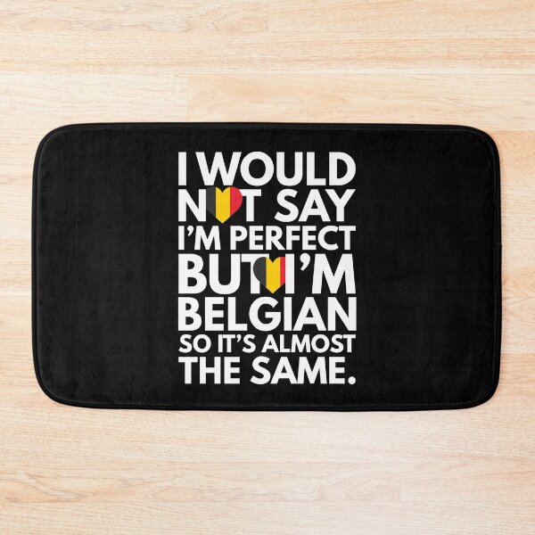 Item preview, Not Saying I am Perfect, But I am Belgian, It is almost the Same. designed and sold by elhefe.