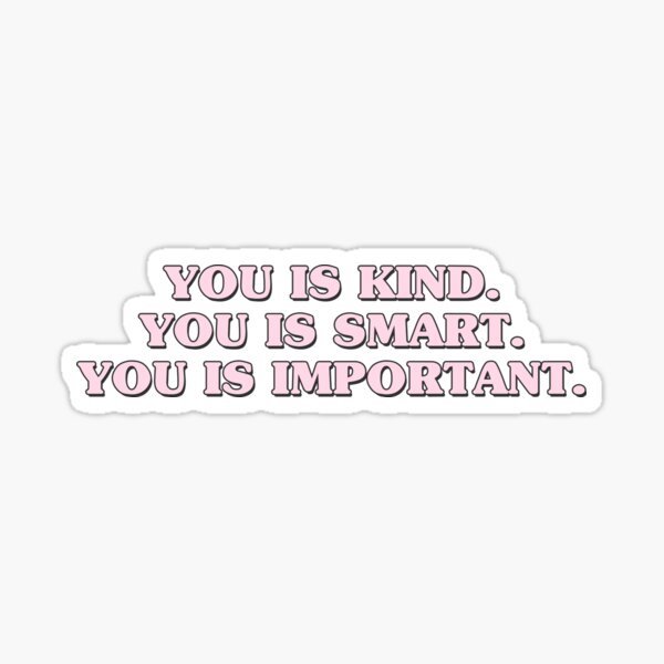 Item preview, you is kind you is smart you is important designed and sold by QuoteSpirations.