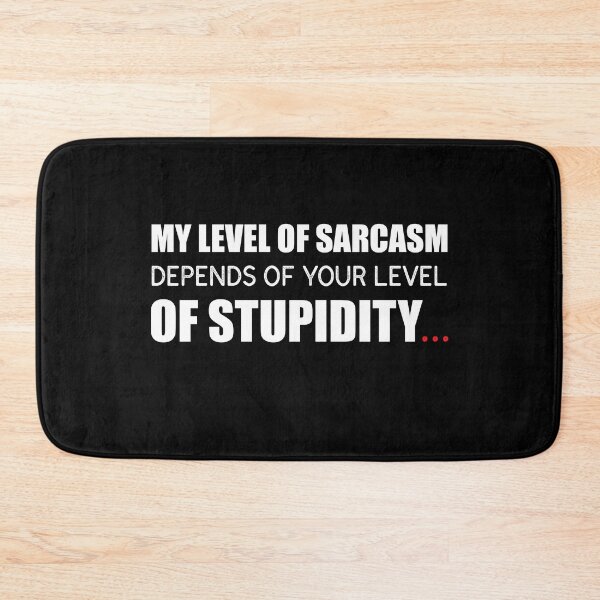 Item preview, “My Level Of Sarcasm Depends Of Your Level Of Stupidity.” designed and sold by KateMarc.