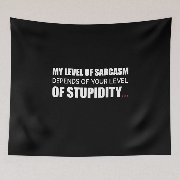Item preview, “My Level Of Sarcasm Depends Of Your Level Of Stupidity.” designed and sold by KateMarc.