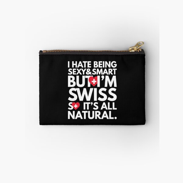 Item preview, Hate Being Sexy and Smart, But I am Swiss, It is All Natural.  designed and sold by elhefe.