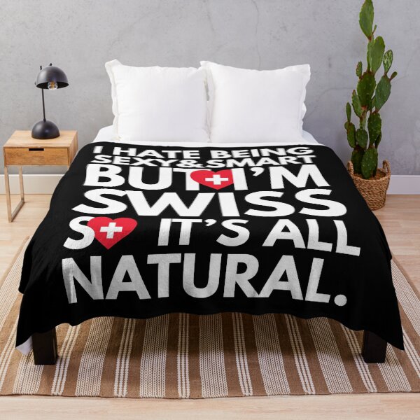 Item preview, Hate Being Sexy and Smart, But I am Swiss, It is All Natural. designed and sold by elhefe.
