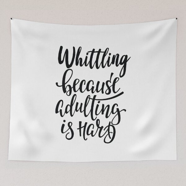 Item preview, Whittling Because Adulting Is Hard designed and sold by ProjectX23.